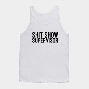 Shit Show Supervisor - Funny Sayings Tank Top